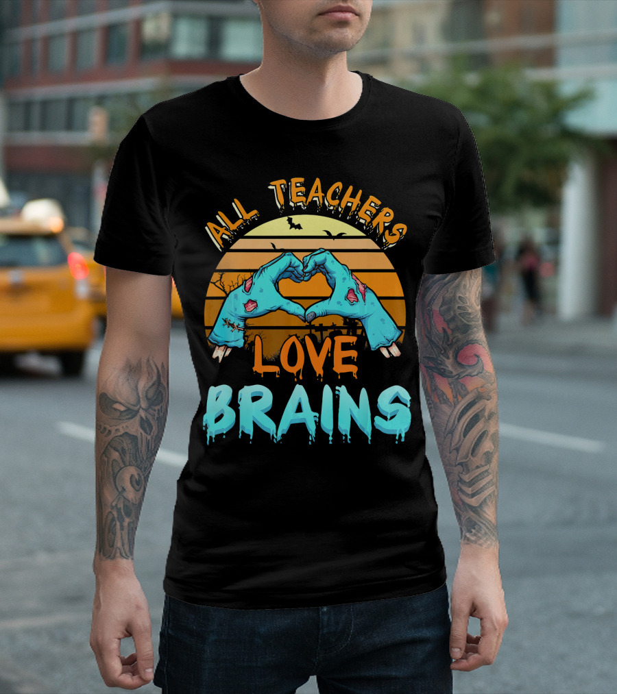 All Teachers Love Brains Halloween Zombie Hands Heart Sunset T-Shirt