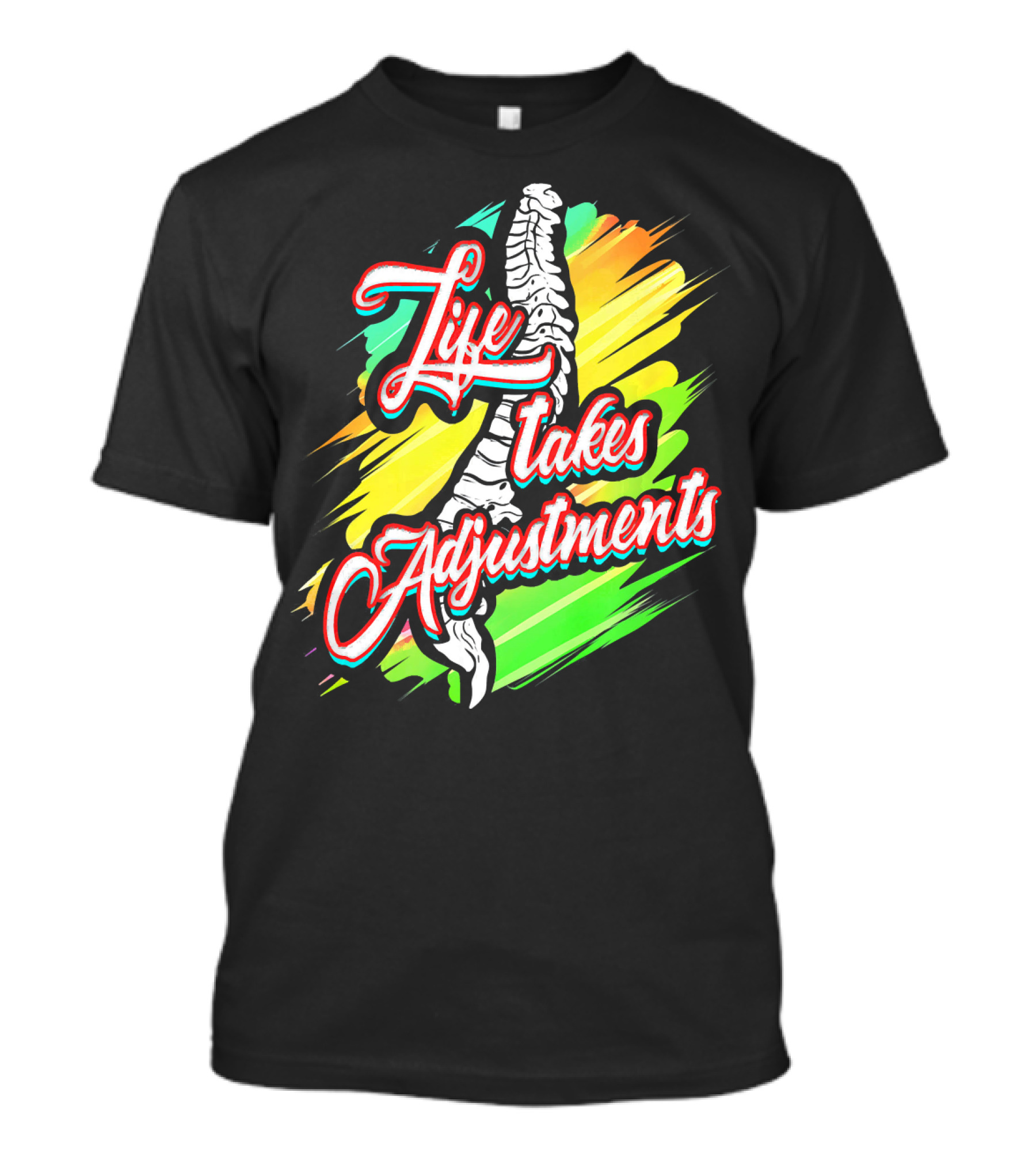 Life Takes Adjustments Chiropractor Chiropractic Therapist Phys T-Shirt