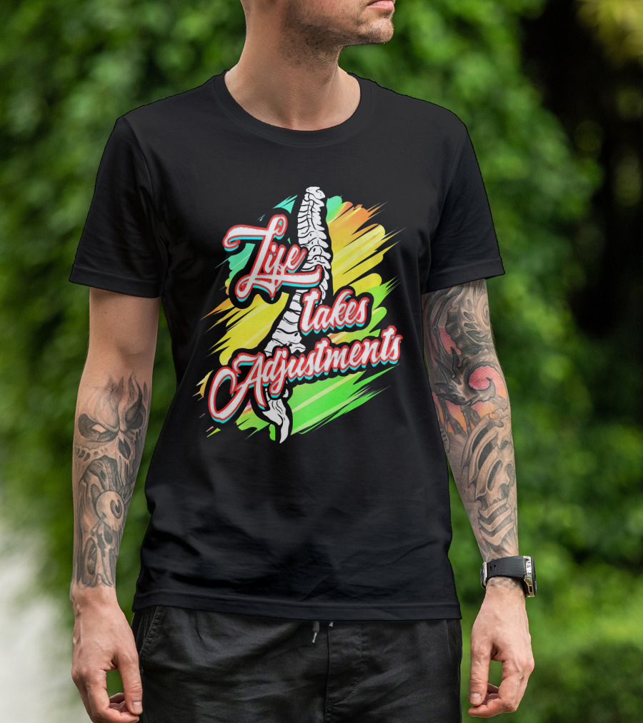 Life Takes Adjustments Chiropractor Chiropractic Therapist Phys T-Shirt