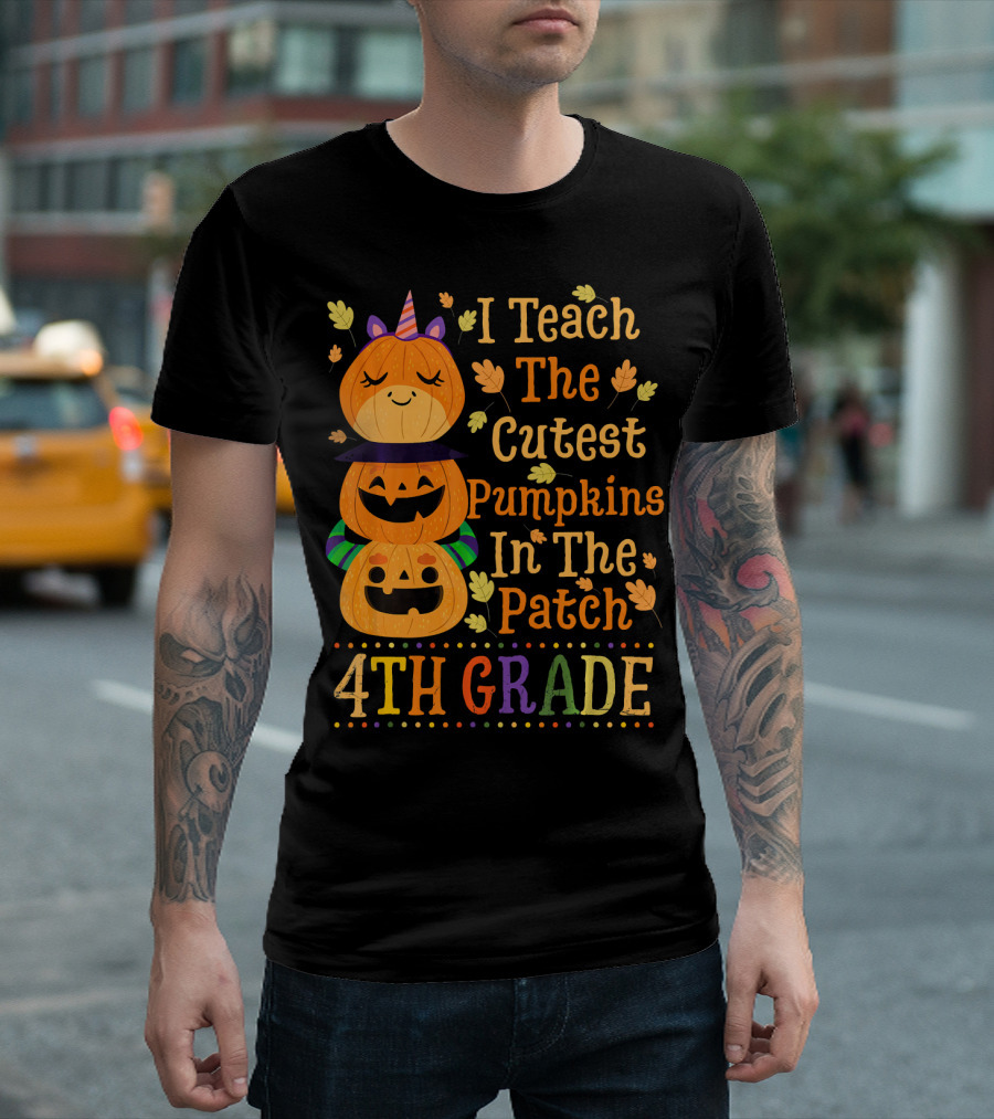 I Teach The Cutest Pumpkins In The Patch 4th Grade T-Shirt
