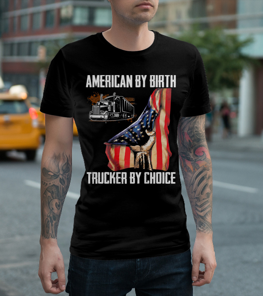 American By Birth Trucker By Choice USA Flag Truck T-Shirt