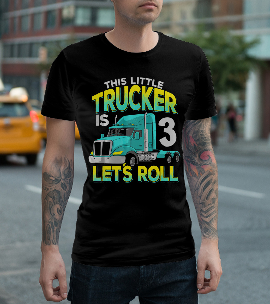 This Little Trucker Is 3 Let's Roll T-Shirt