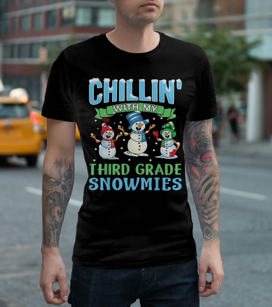 CHILLIN' WITH MY THIRD GRADE SNOWMIES T-Shirt