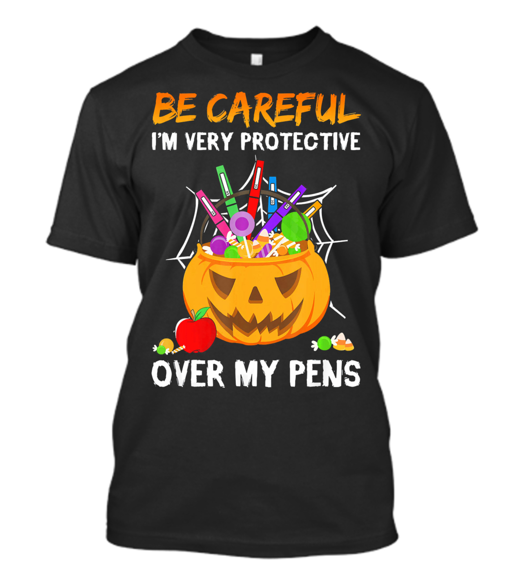 BE CAREFUL I'M VERY PROTECTIVE OVER MY PENS HALLOWEEN JACK O' LANTERN CANDY APPLE SPIDERWEB T-Shirt