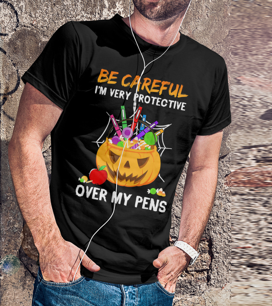 BE CAREFUL I'M VERY PROTECTIVE OVER MY PENS HALLOWEEN JACK O' LANTERN CANDY APPLE SPIDERWEB T-Shirt