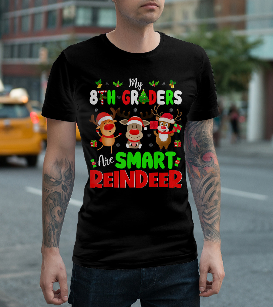 My 8th Graders Are Smart Reindeer T-Shirt