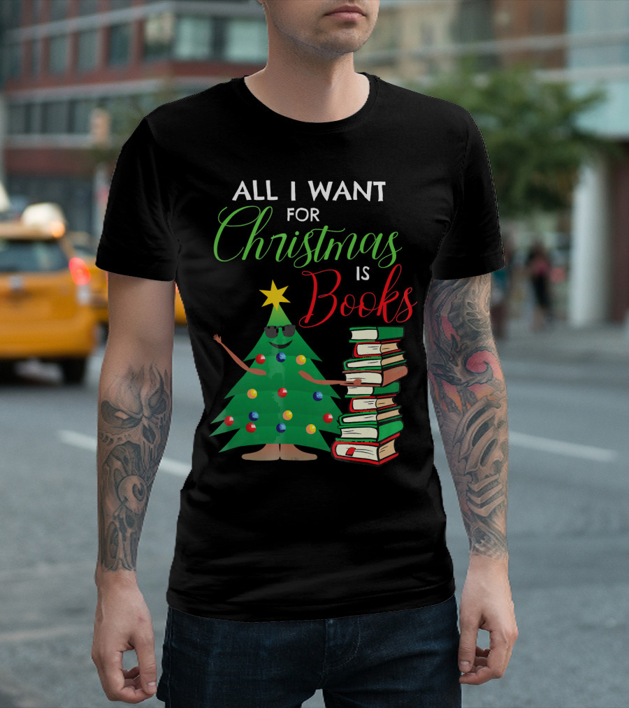 All I Want For Christmas Is Books Tree Holding Stack T-Shirt
