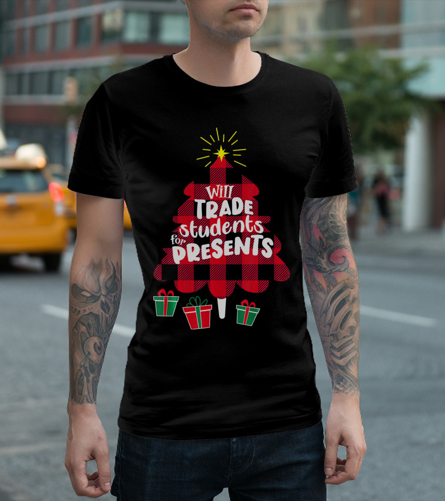 Christmas Women Teacher Will Trade Students For Presents T-Shirt