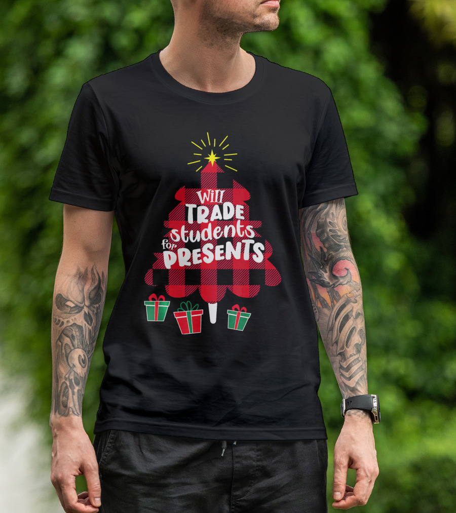 Christmas Women Teacher Will Trade Students For Presents T-Shirt