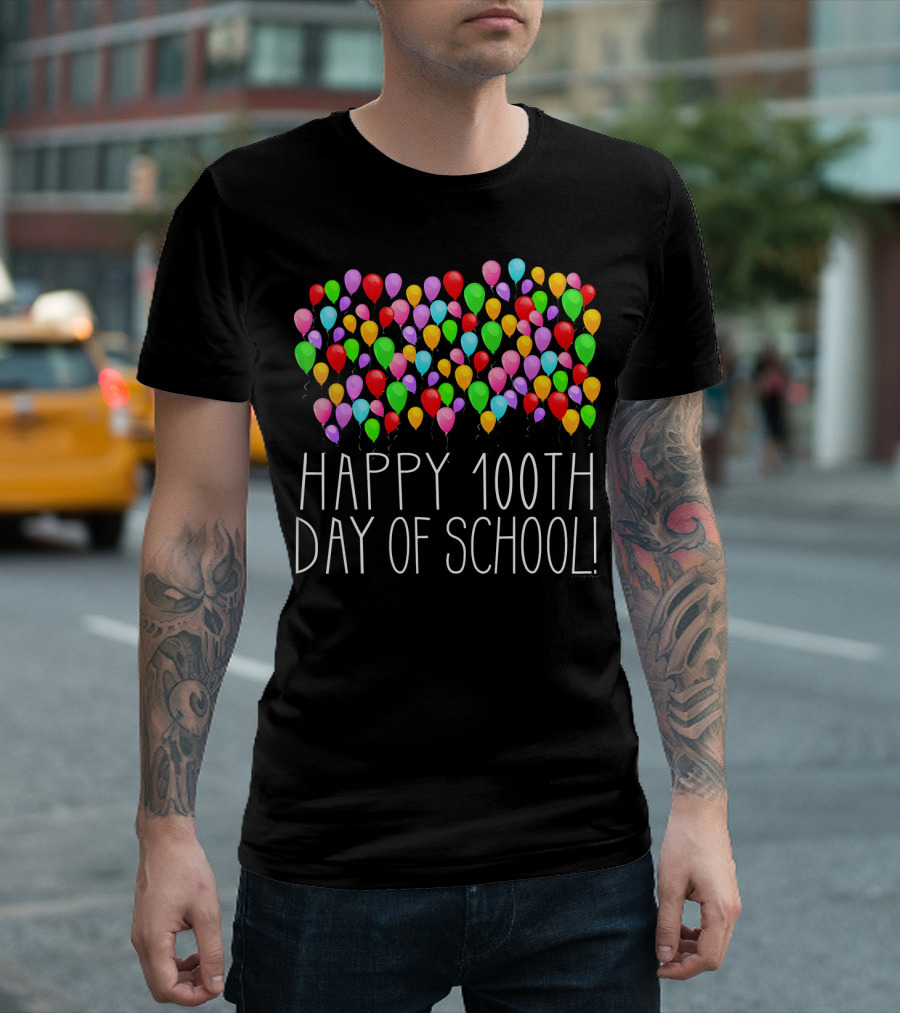 Happy 100th Day Of School Count Them 100 Balloons T-Shirt
