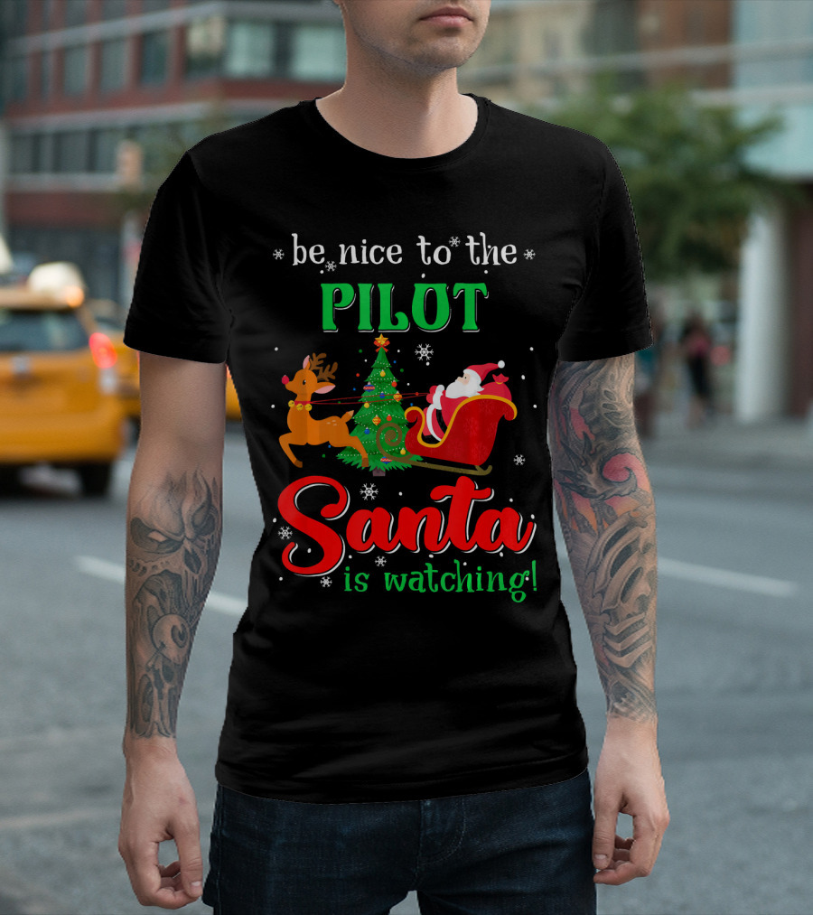 Be Nice To The Pilot Santa Is Watching T-Shirt