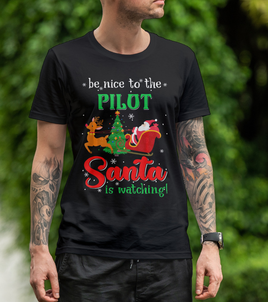 Be Nice To The Pilot Santa Is Watching T-Shirt