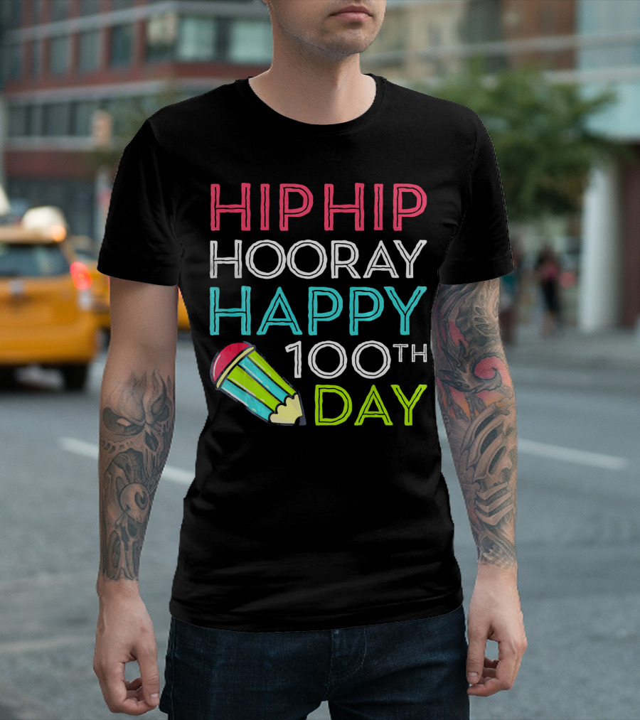 HIP HIP HOORAY HAPPY 100TH DAY OF SCHOOL FOR TEACHERS T-Shirt