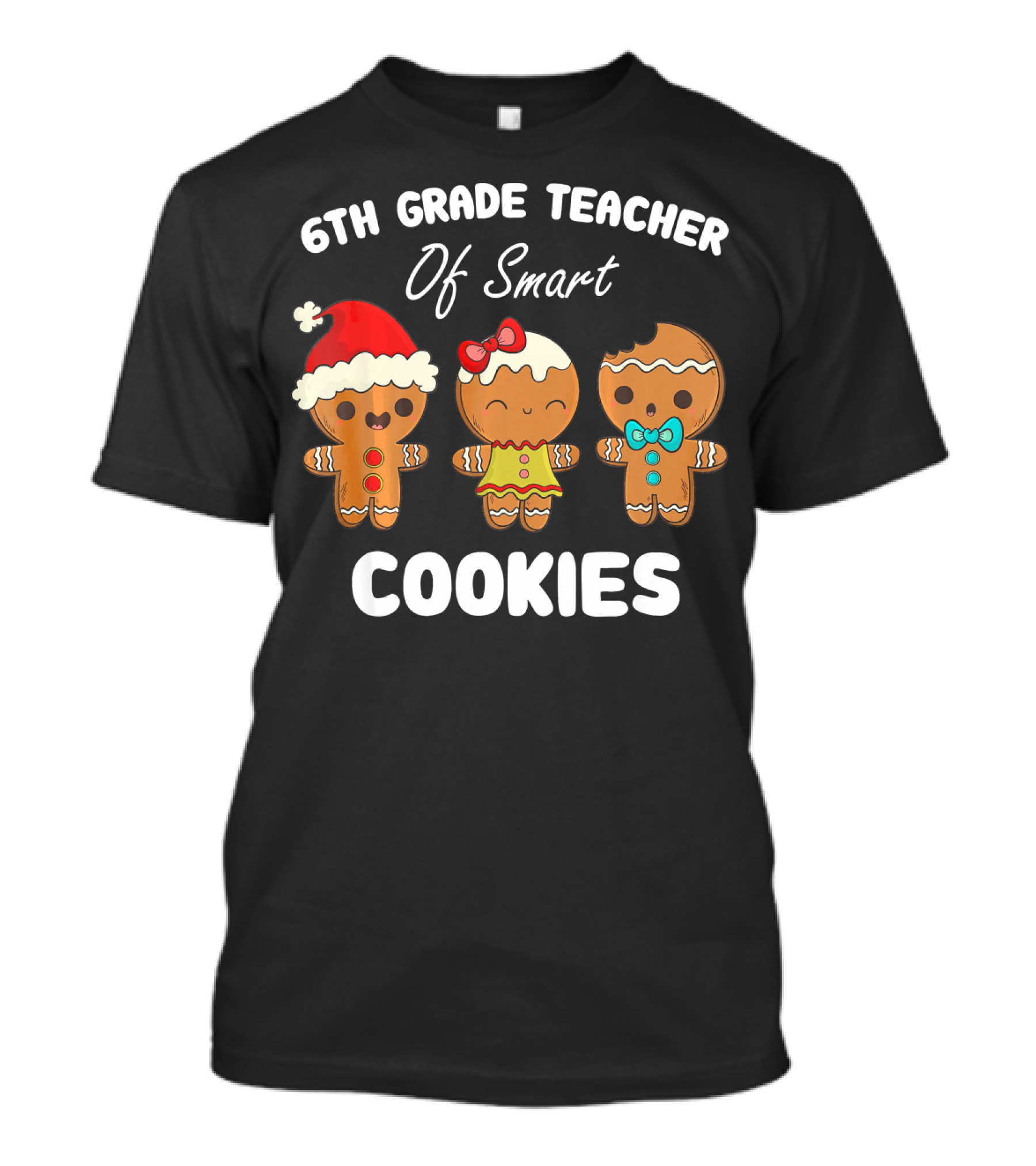 6th Grade Teacher Of Smart Cookies T-Shirt