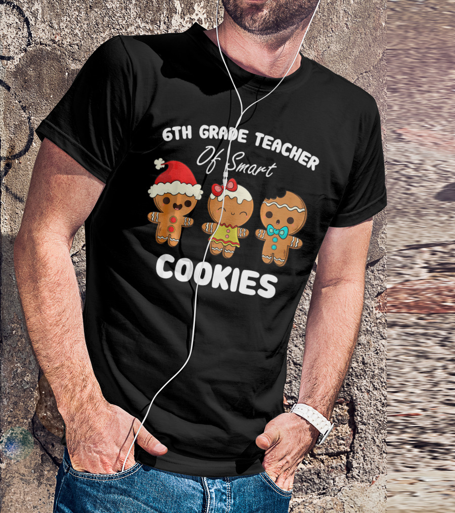 6th Grade Teacher Of Smart Cookies T-Shirt