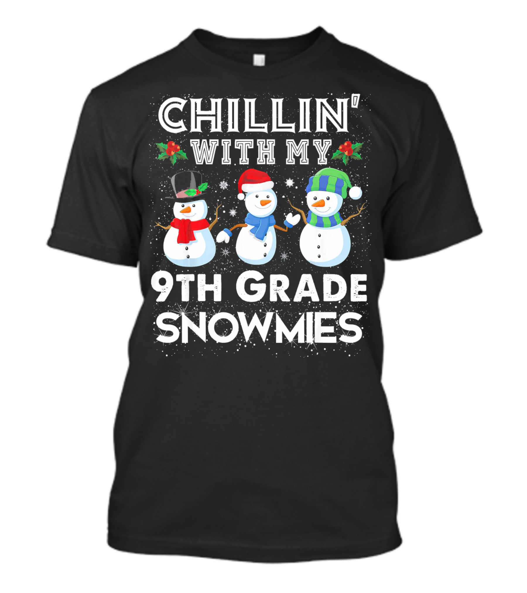 Chillin With My 9th Grade Snowmies Snowmen Holiday T-Shirt