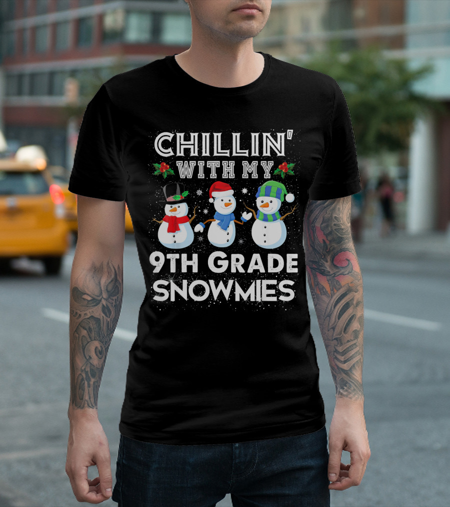 Chillin With My 9th Grade Snowmies Snowmen Holiday T-Shirt