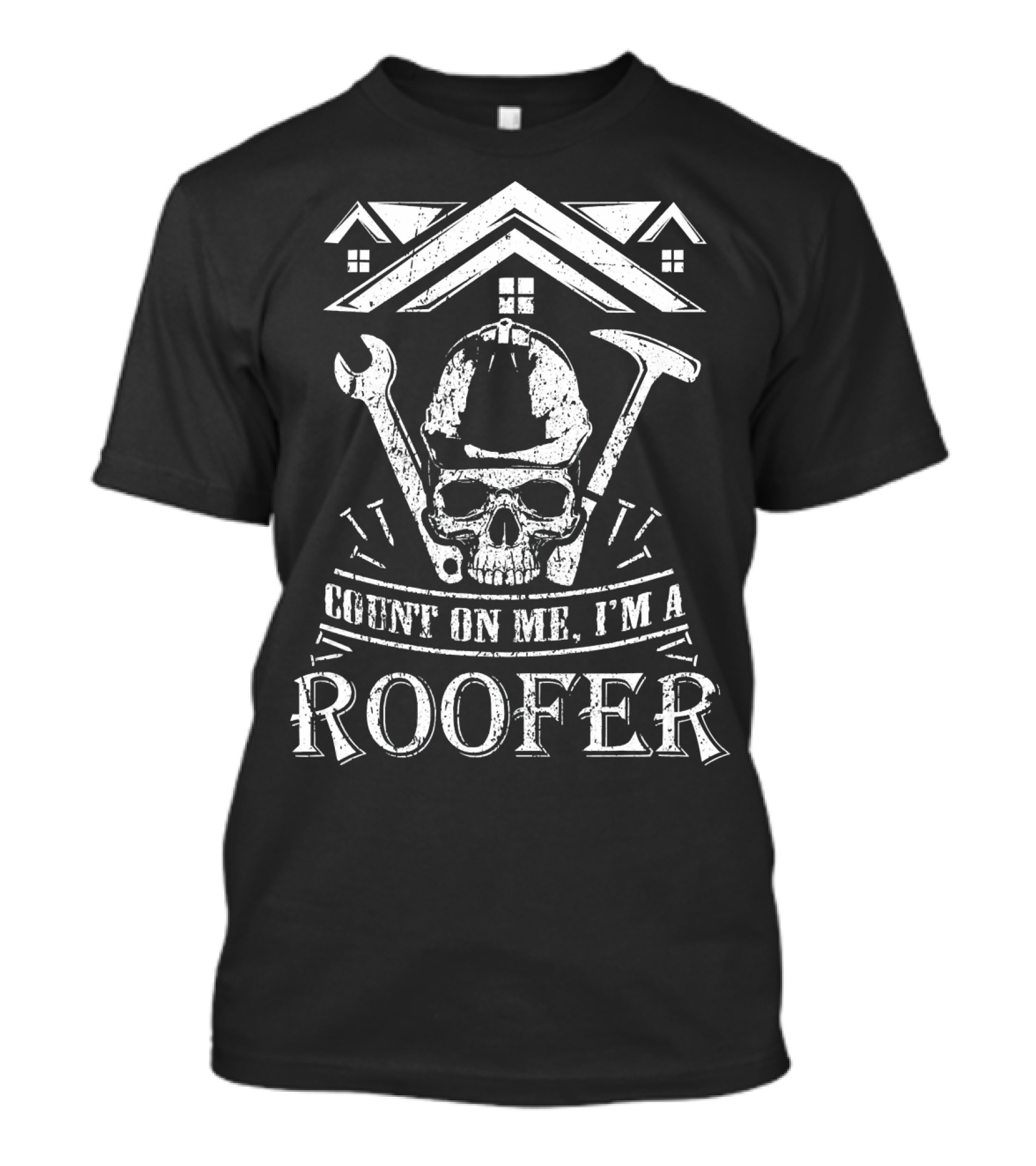 Count On Me I'm A Roofer Skull With Tools And House Roof T-Shirt