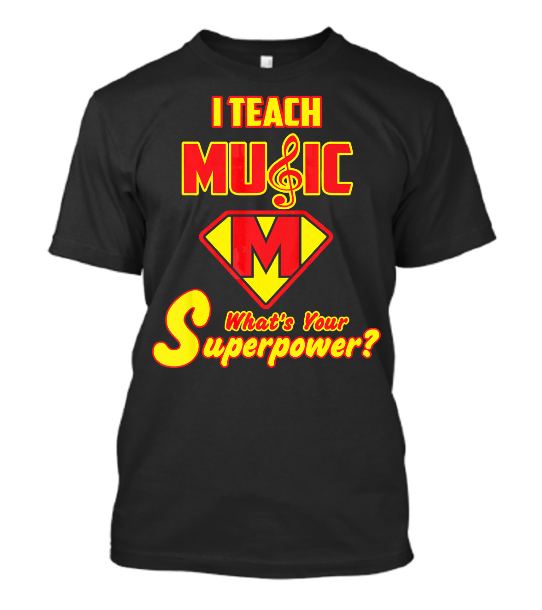 I Teach Music What's Your Superpower? T-Shirt