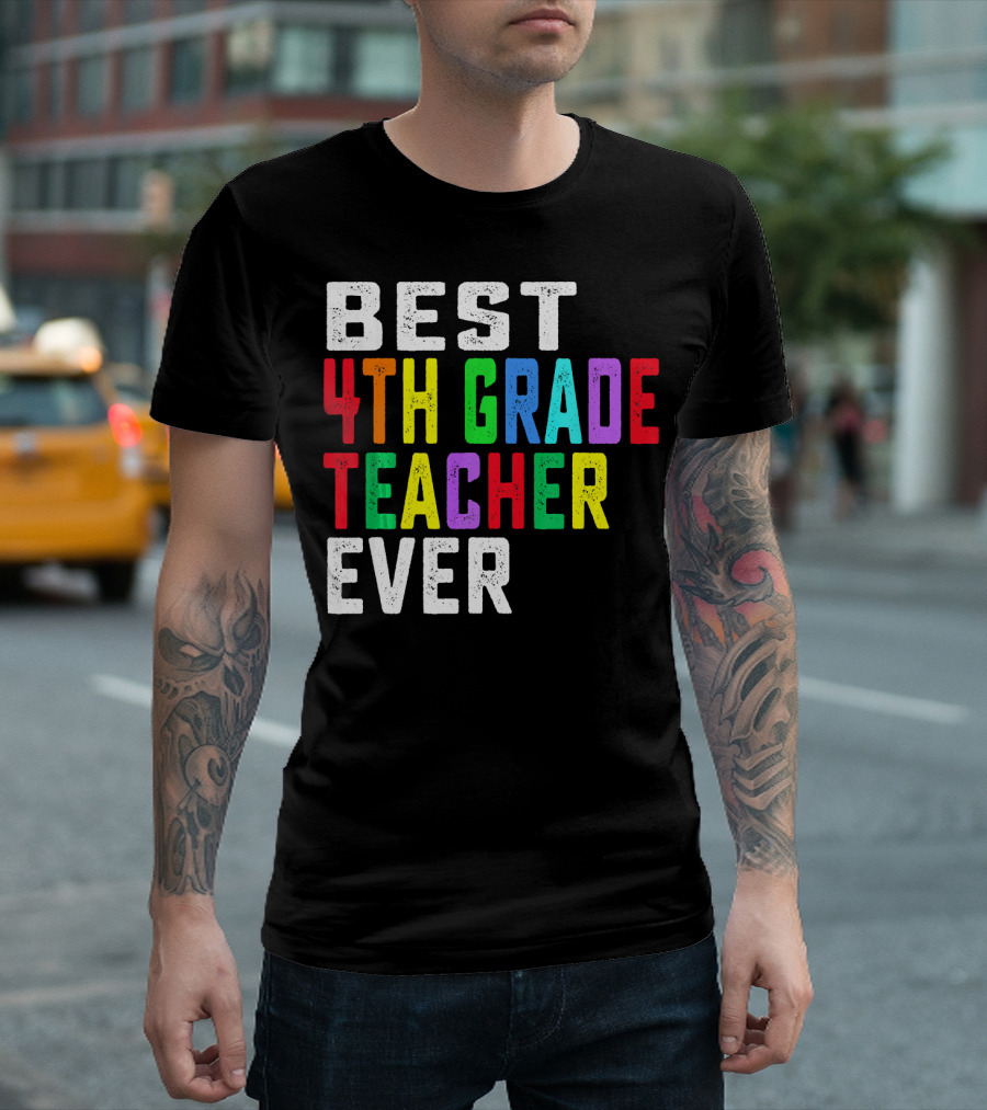 Best 4th Grade Teacher Ever T-Shirt