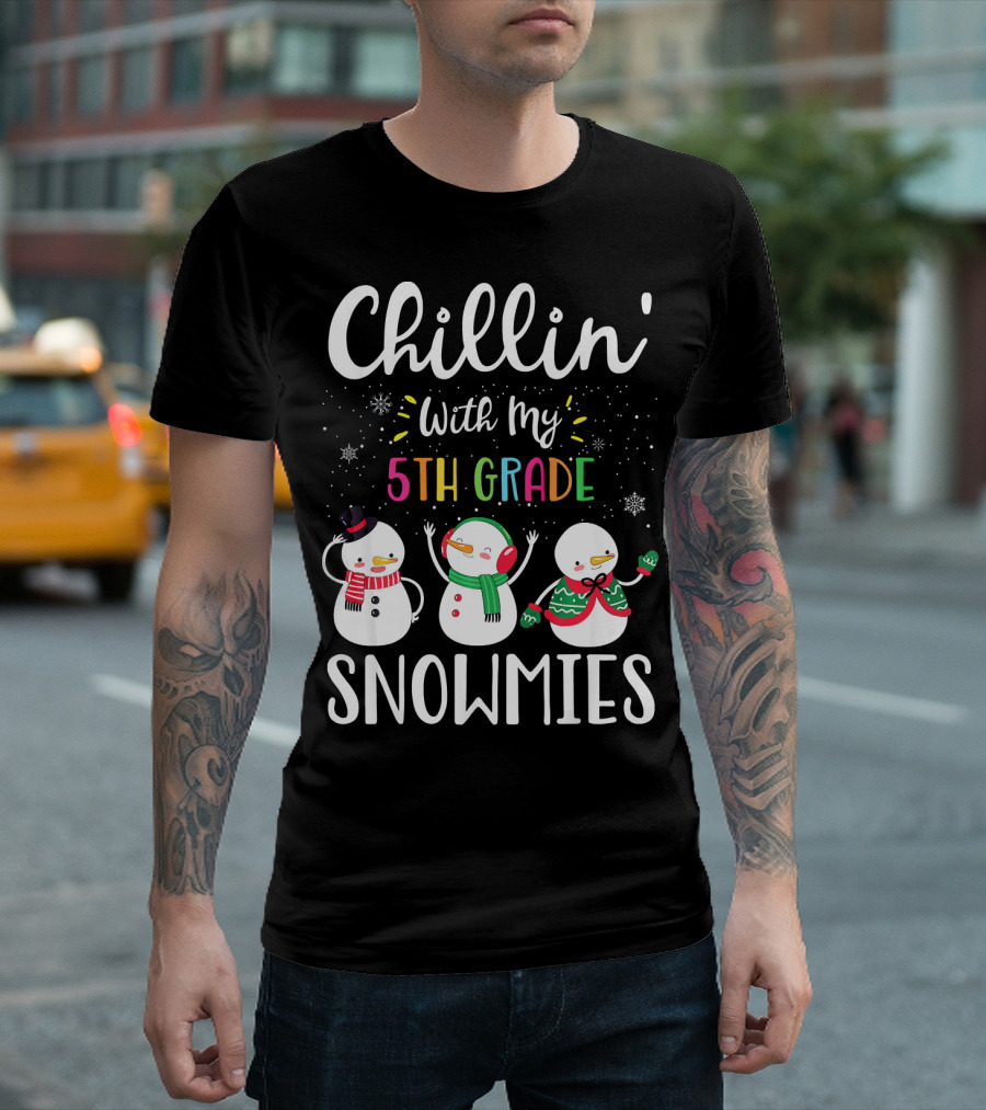 Chillin With My 5th Grade Snowmies Snowmen Winter Fun T-Shirt