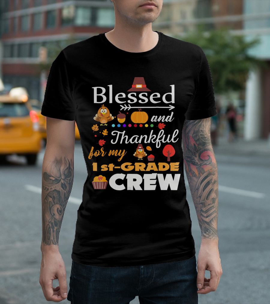 Blessed and Thankful for My 1st Grade Crew Thanksgiving T-Shirt