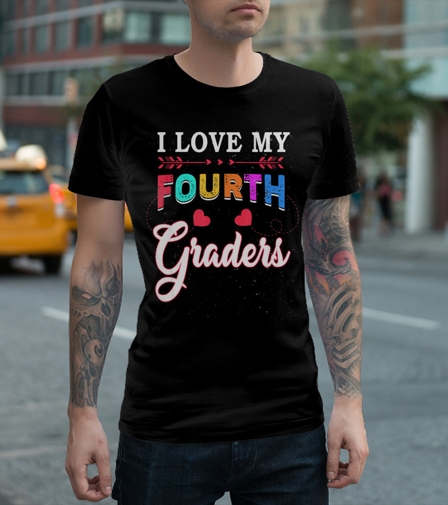 I Love My Fourth Graders 4th Grade Teacher T-Shirt