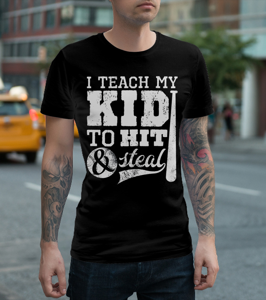 I Teach My Kid To Hit And Steal Baseball Mom T-Shirt