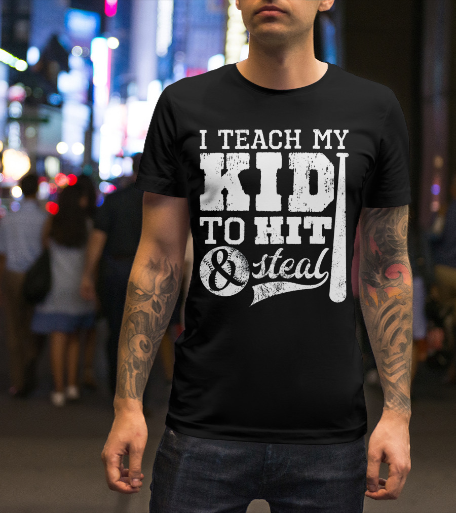 I Teach My Kid To Hit And Steal Baseball Mom T-Shirt