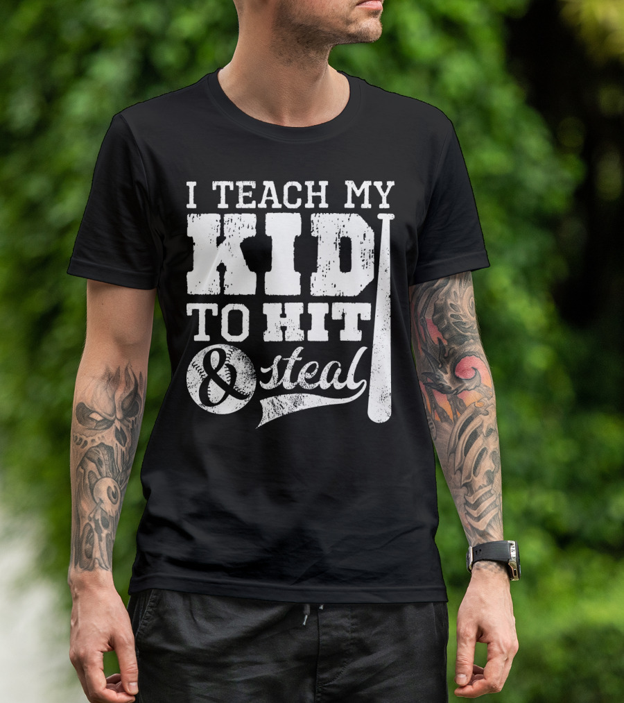 I Teach My Kid To Hit And Steal Baseball Mom T-Shirt
