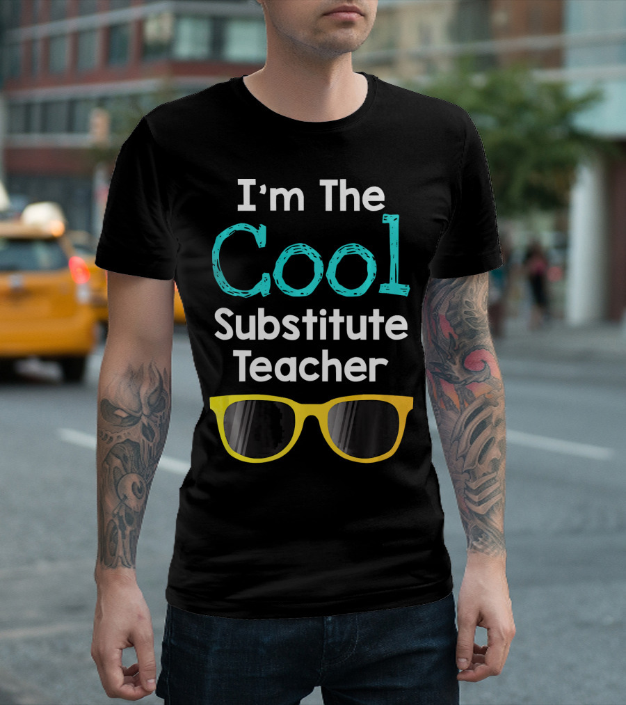 I'm The Cool Substitute Teacher Sunglasses T-Shirt