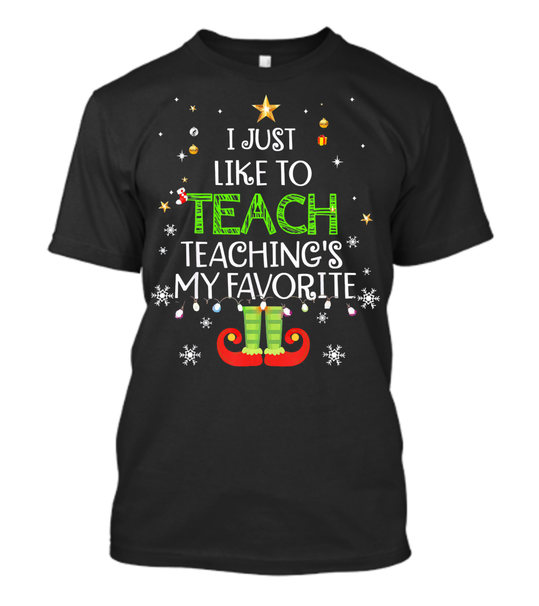 I Just Like To Teach Teaching's My Favorite Christmas Elf T-Shirt