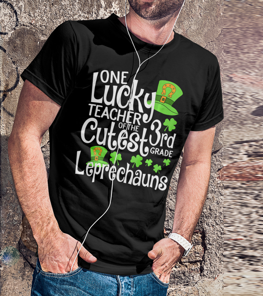 One Lucky Teacher Of The Cutest 3rd Grade Leprechauns St Patricks Day T-Shirt