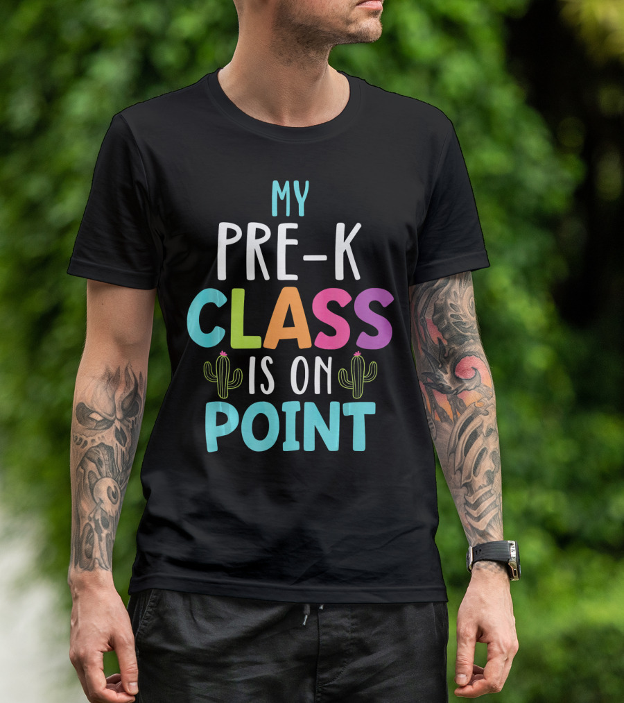 My Pre-K Class Is On Point Cactus Teacher T-Shirt