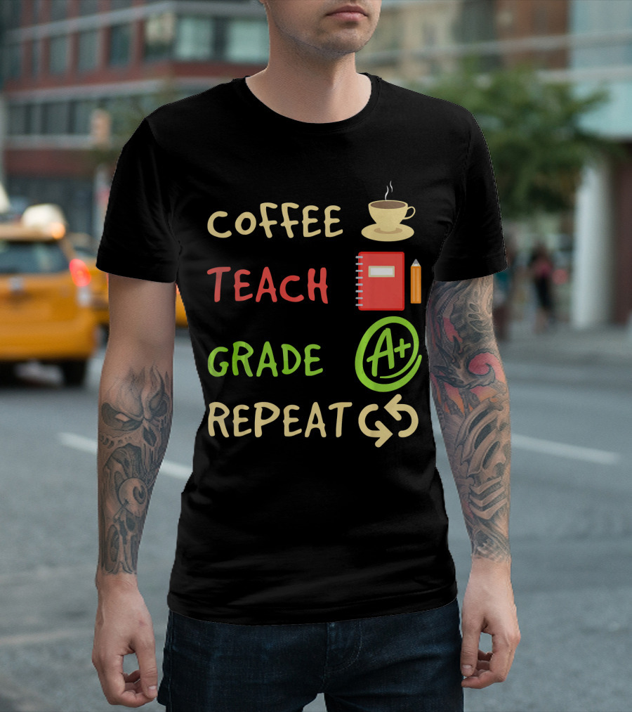 Coffee Teach Grade A+ Repeat Back to School T-Shirt