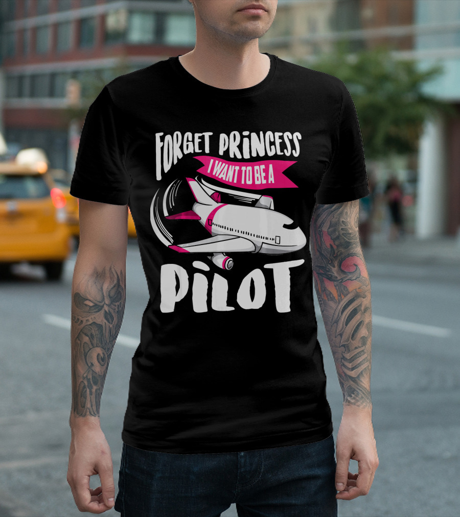 Forget Princess I Want To Be a Pilot T-Shirt