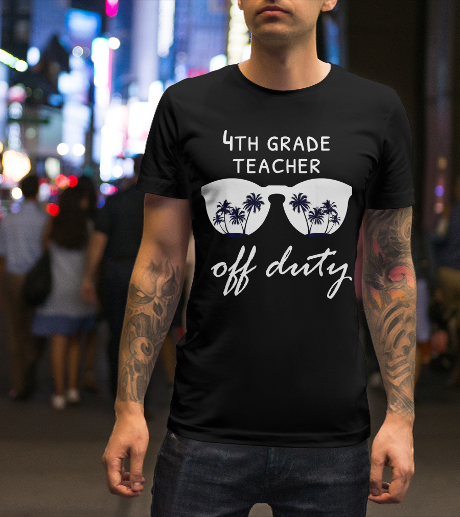 4th Grade Teacher Off Duty Sunglasses With Palm Trees T-Shirt