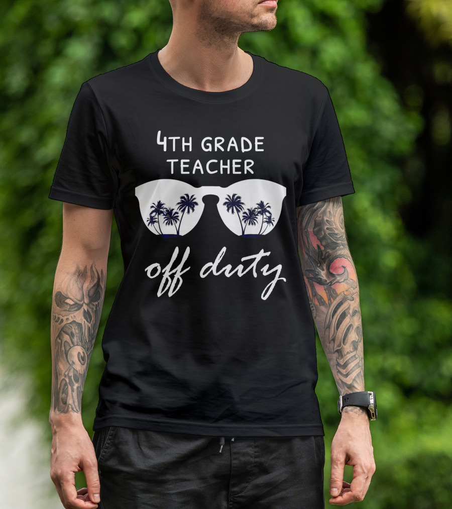 4th Grade Teacher Off Duty Sunglasses With Palm Trees T-Shirt