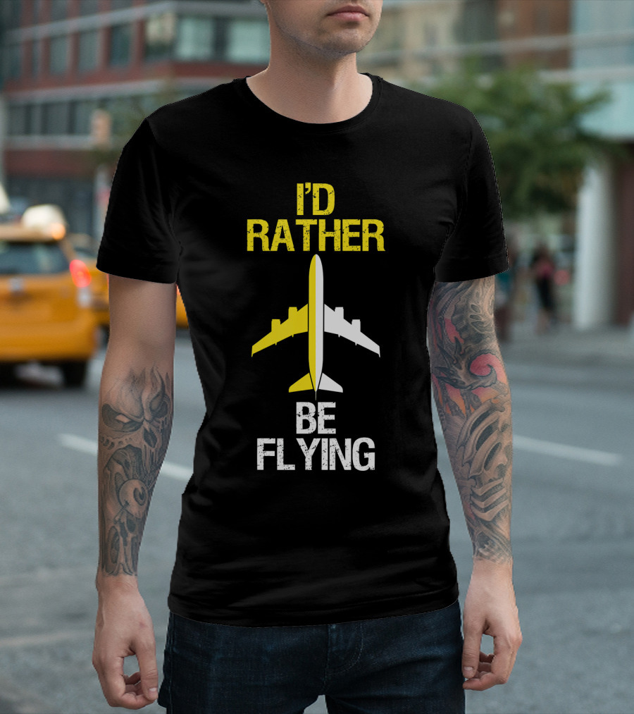 I'd Rather Be Flying Airplane T-Shirt