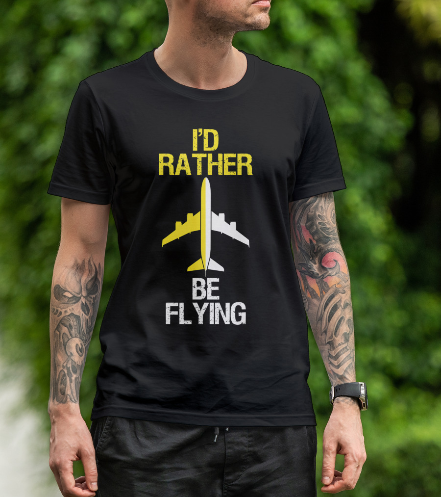 I'd Rather Be Flying Airplane T-Shirt