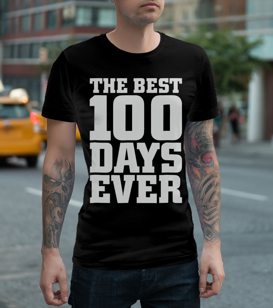 The Best 100 Days Ever T-Shirt