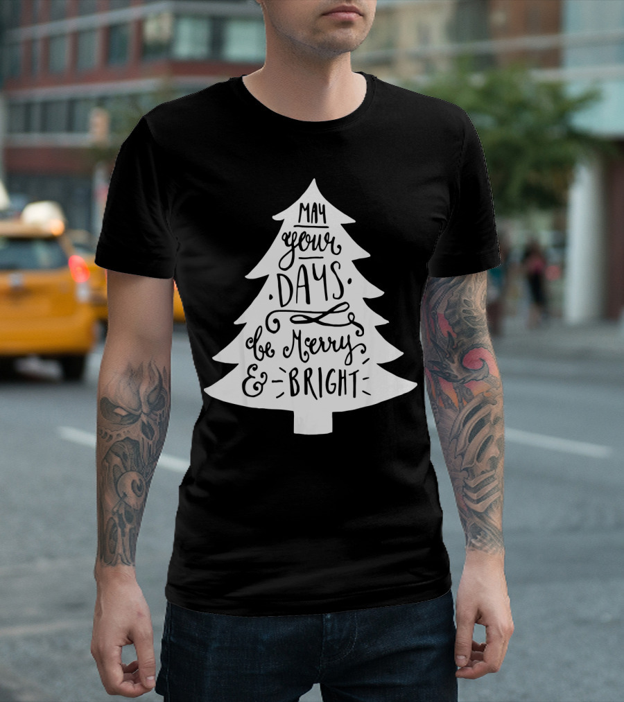May Your Days Be Merry And Bright Christian Christmas Tree T-Shirt