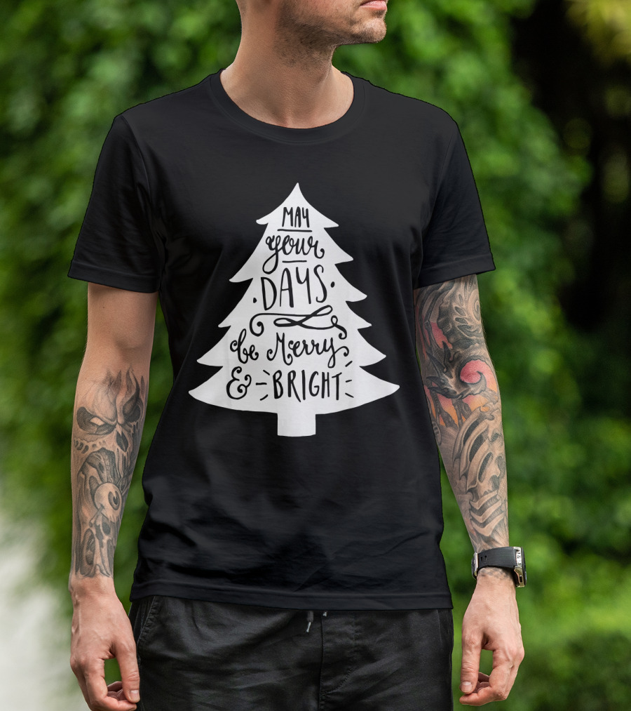 May Your Days Be Merry And Bright Christian Christmas Tree T-Shirt