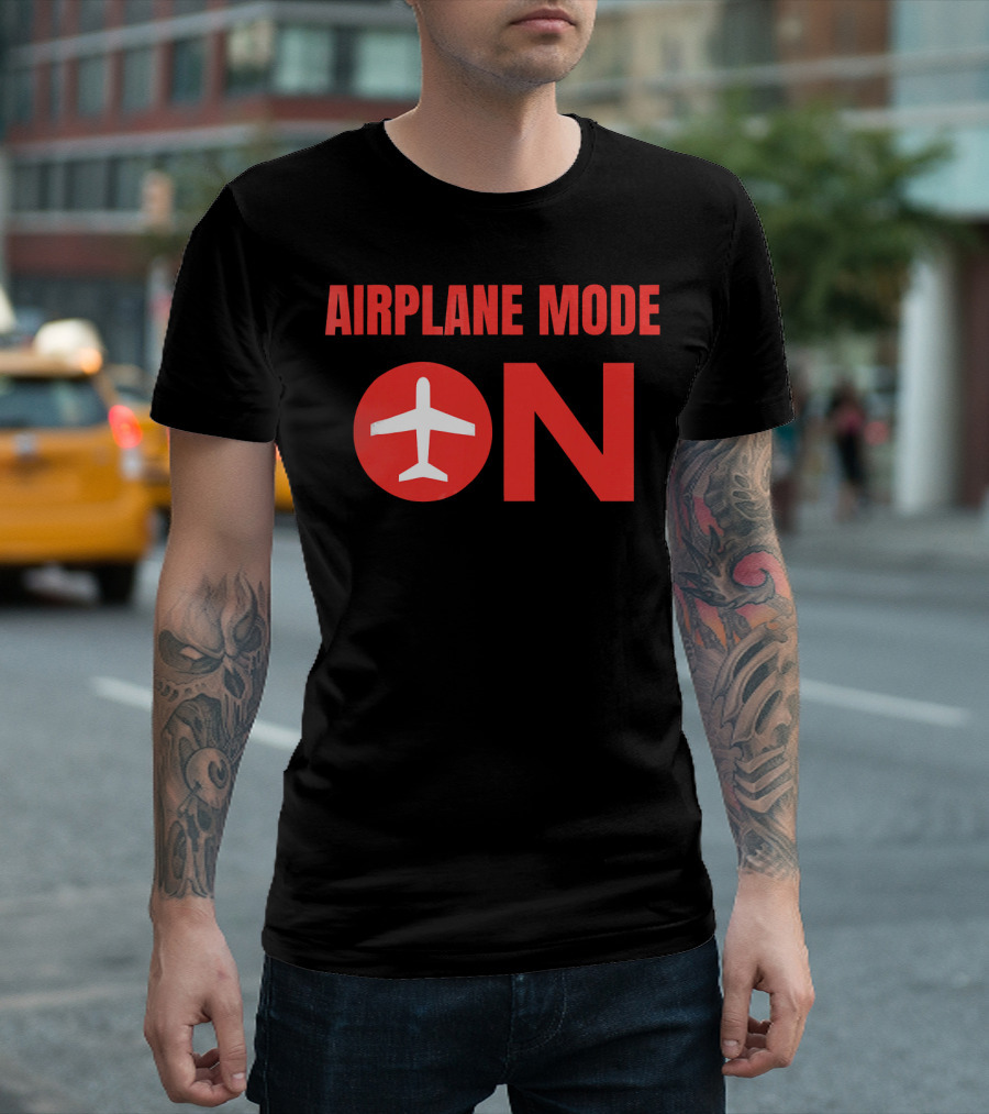 AIRPLANE MODE ON T-Shirt