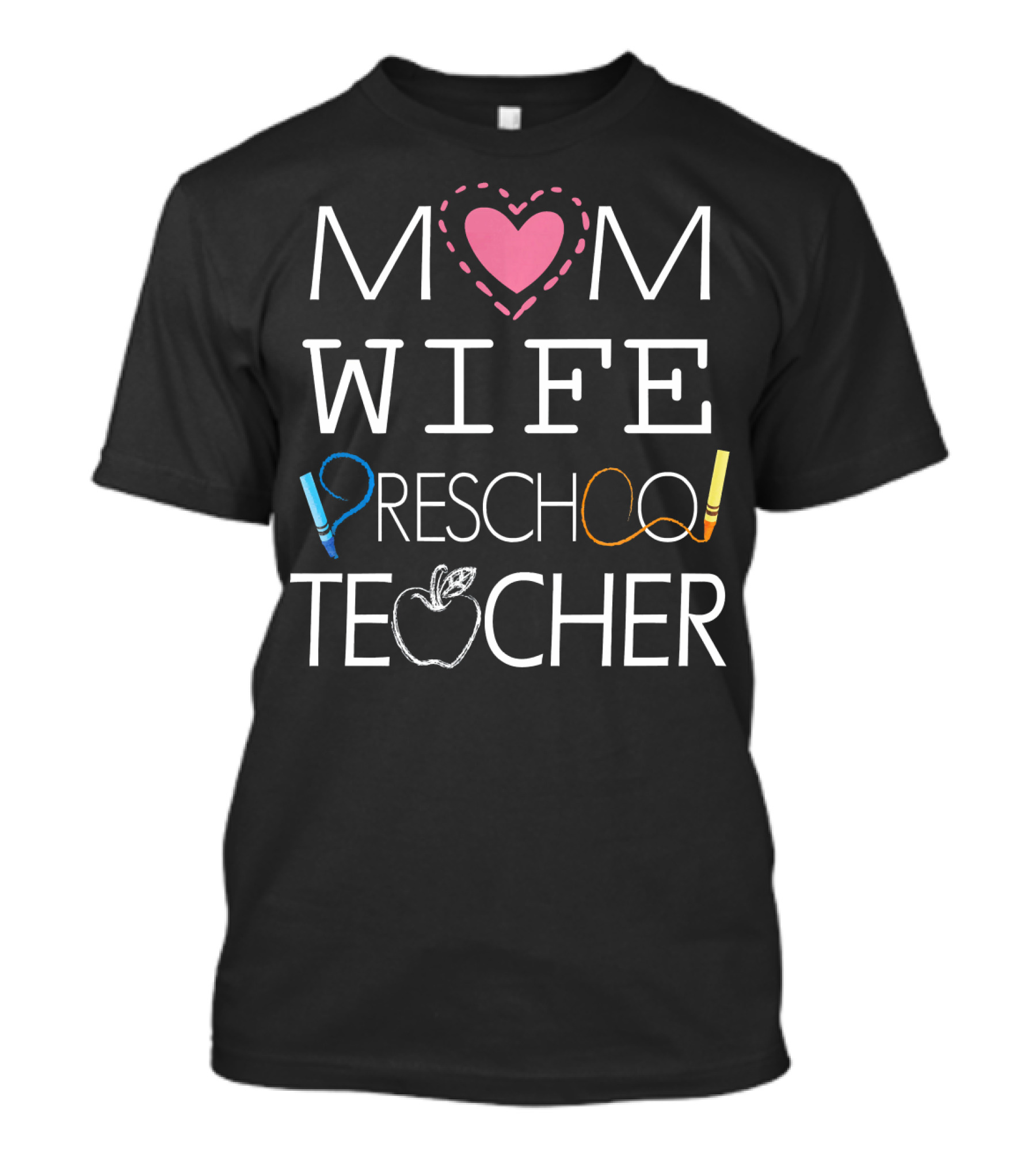 Mom Wife Preschool Teacher Heart Crayon Apple T-Shirt