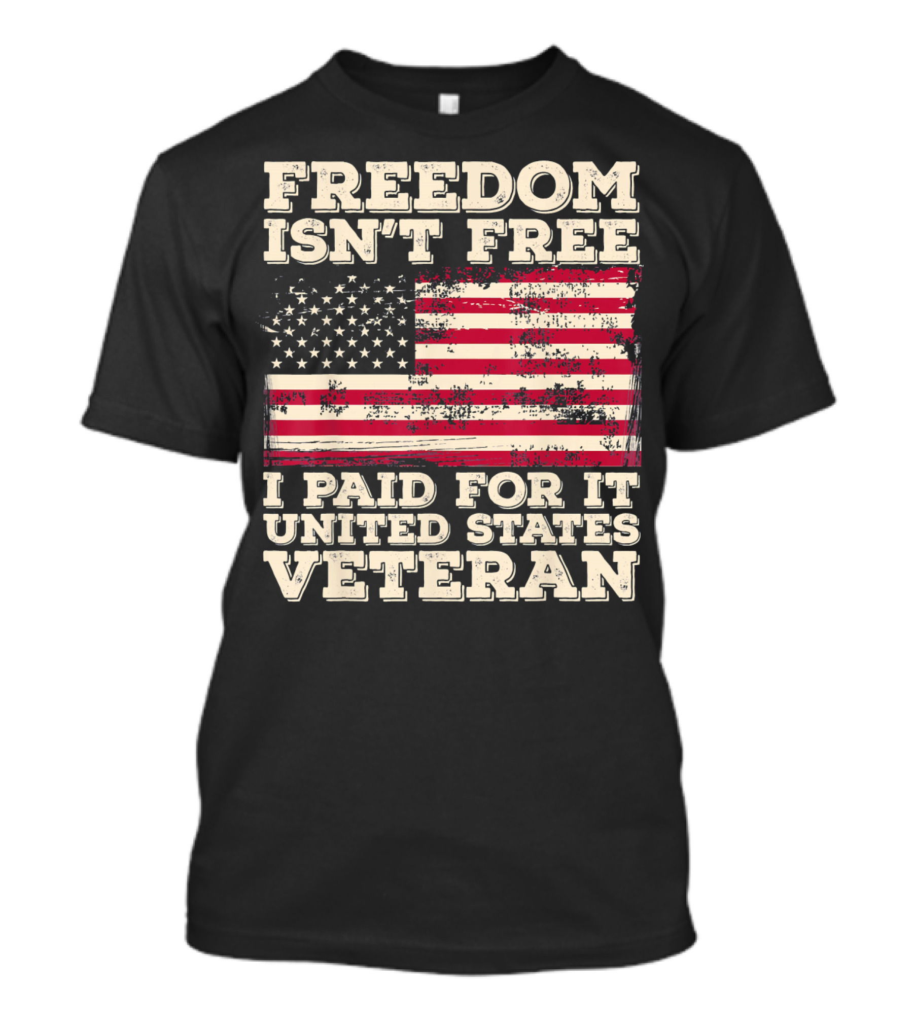 FREEDOM ISN'T FREE I PAID FOR IT UNITED STATES VETERAN T-Shirt