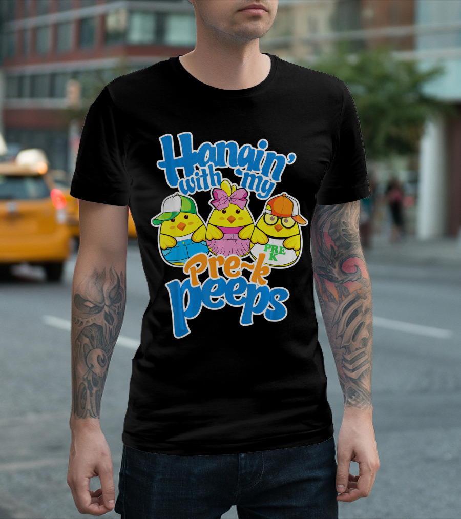 Hangin' with My Pre K Peeps Easter Chicks in Fun Outfits T-Shirt