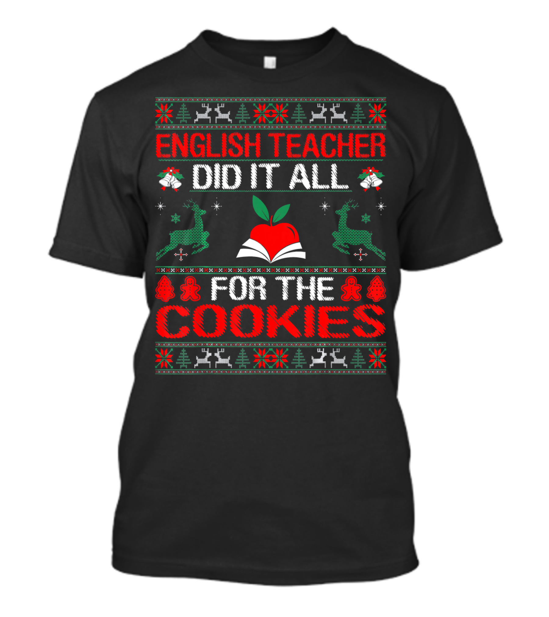 English Teacher Did It All For Cookies Christmas Style Sweater Reindeer Gingerbread Red Apple T-Shirt