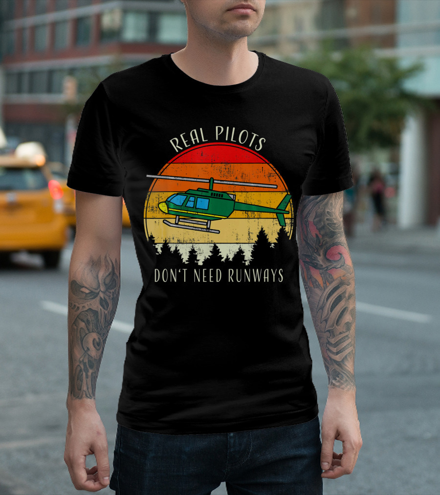 Real Pilots Don't Need Runways Vintage Helicopter Pilot T-Shirt