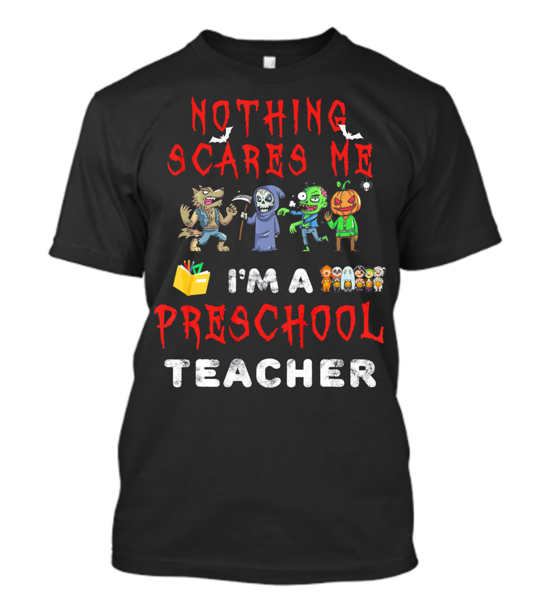 Nothing Scares Me I'm A Preschool Teacher T-Shirt